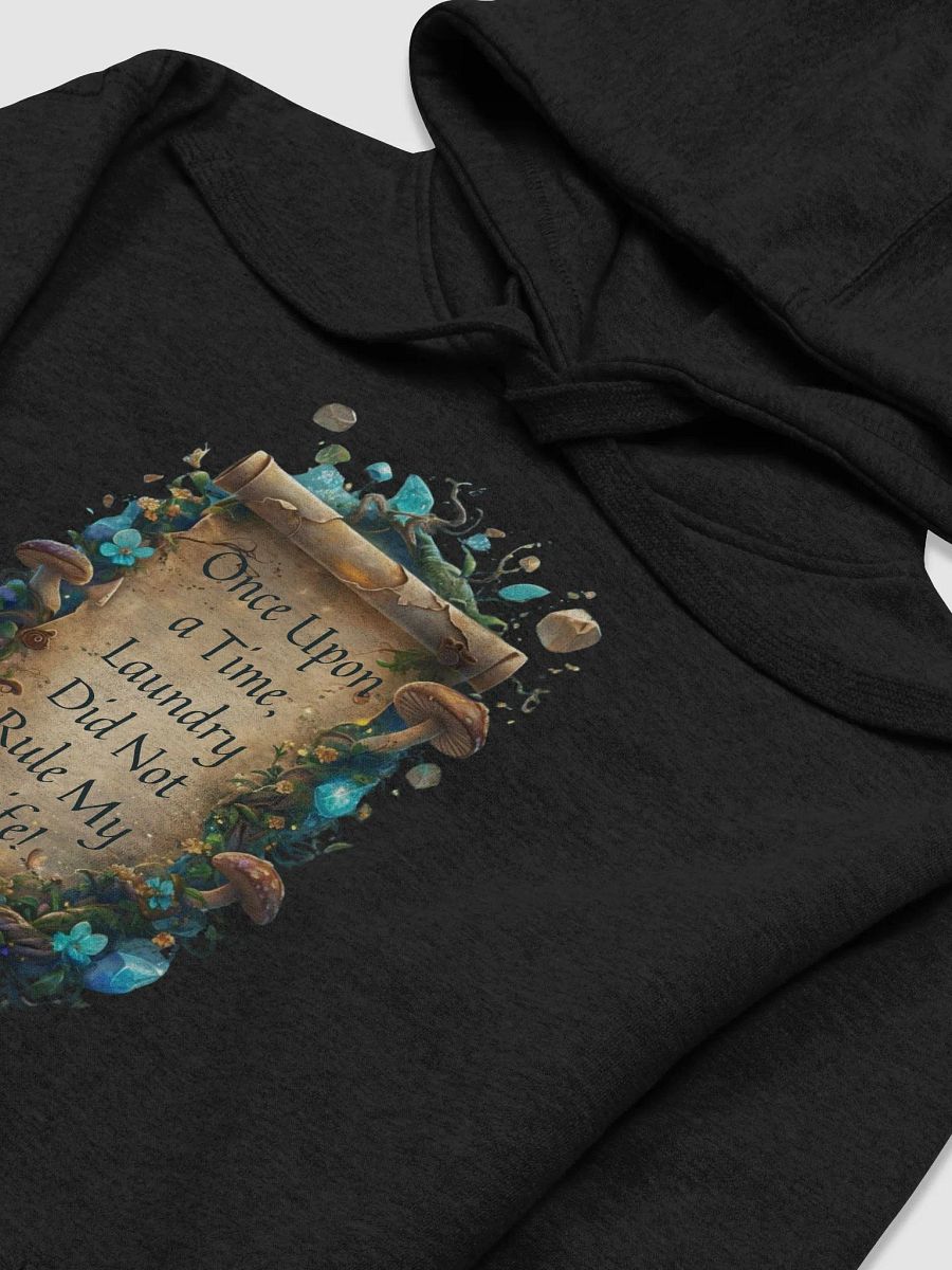 Once Upon a Time, Laundry Did Not Rule My Life – Funny Mom Hoodie, Parenting Humor, Cozy Gift for Moms product image (17)