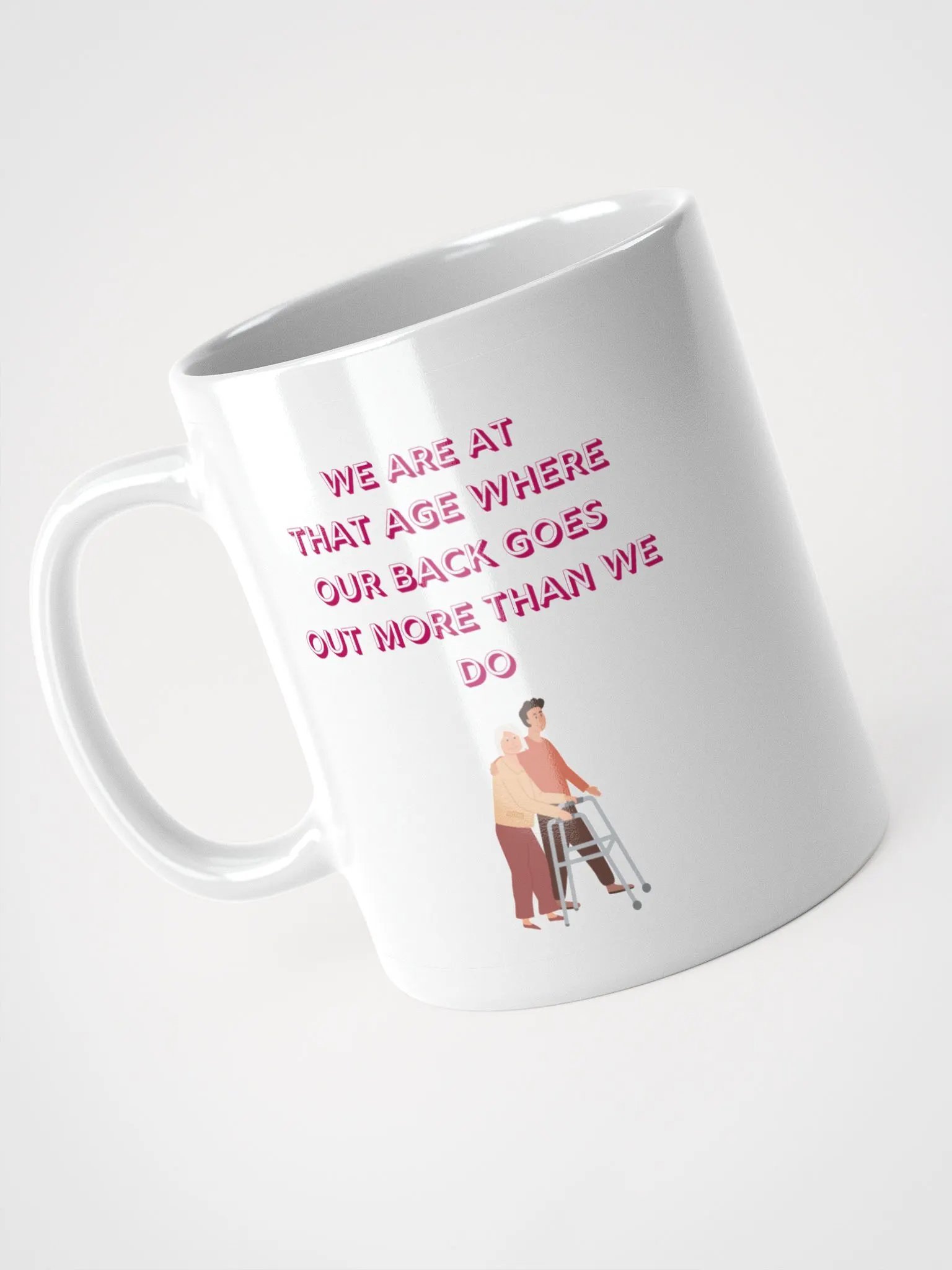 We are at that Age, our backs go out more than we do : Humorous Mug product image (3)