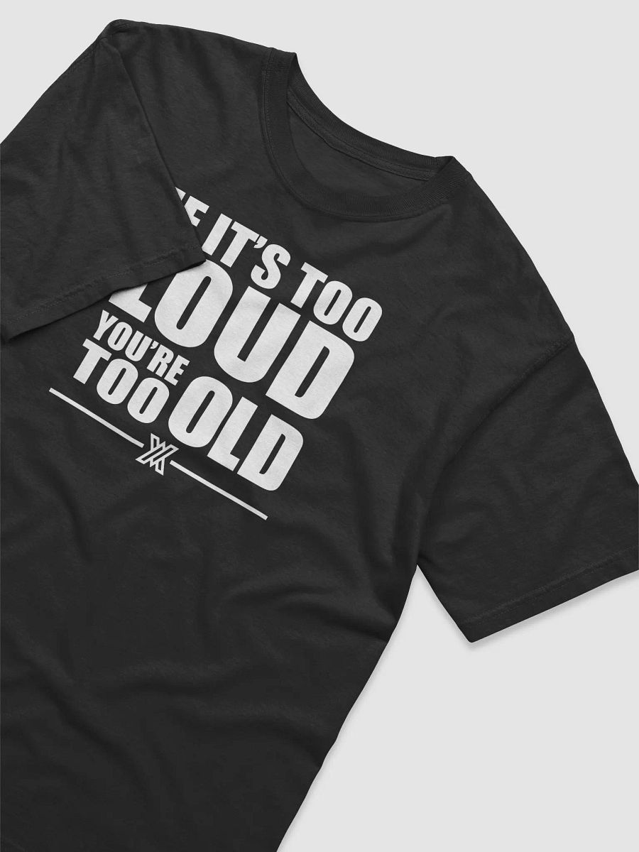 If It's Too Loud Tee-Shirt product image (3)