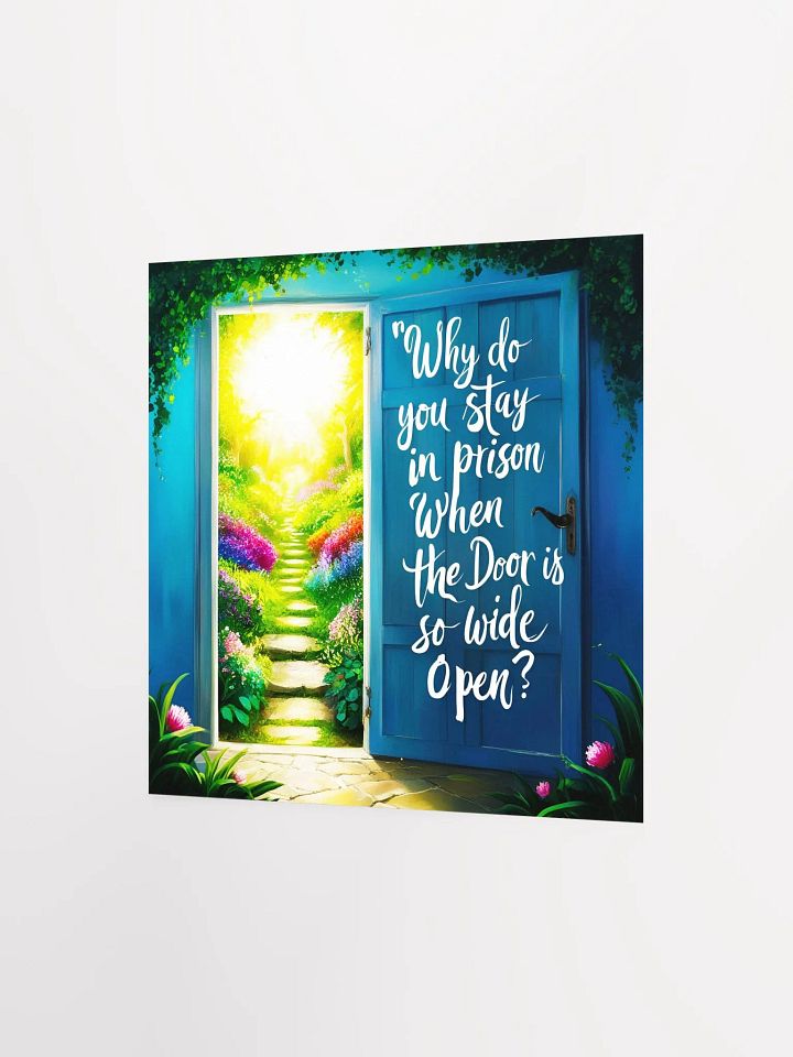 Why do you stay in prison when the door is so wide open? - Enhanced Matte Paper Poster product image (10)