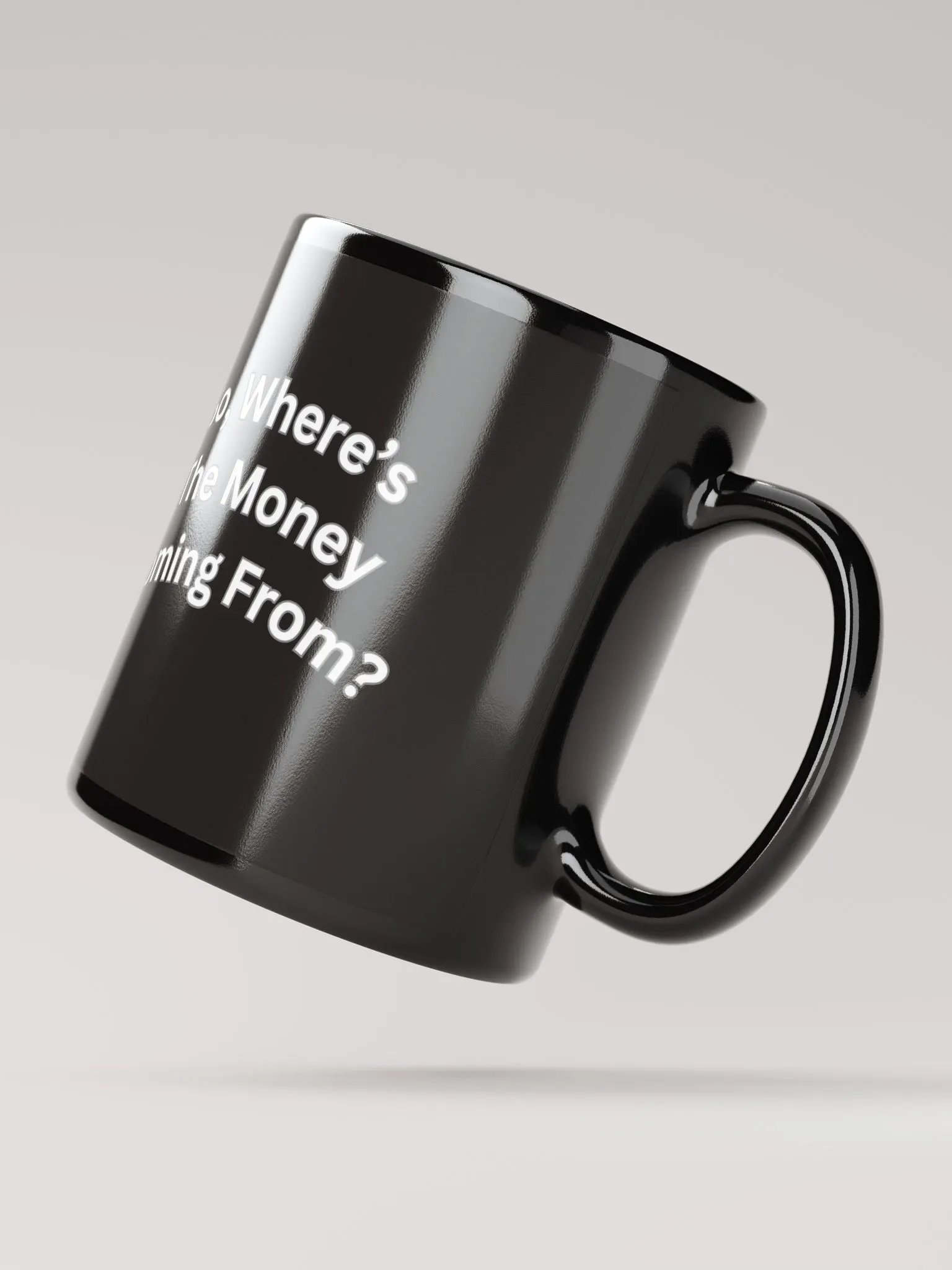 So, Where's The Money Coming From? Black Mug product image (9)