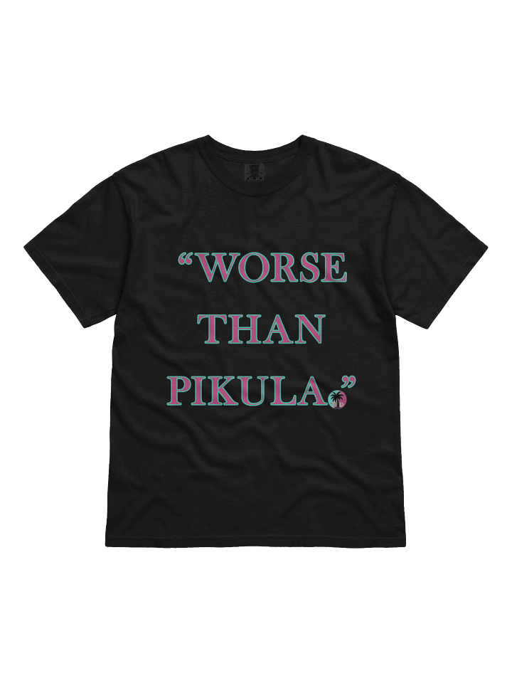 Worse than Pikula Tee product image (2)