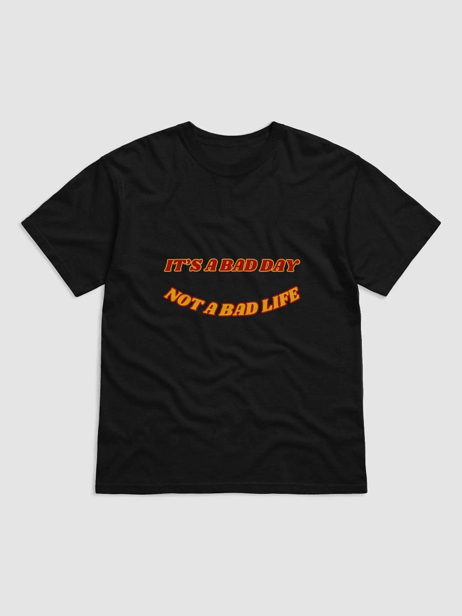 IT'S A BAD DAY NOT A BAD LIFE T-SHIRT product image (2)