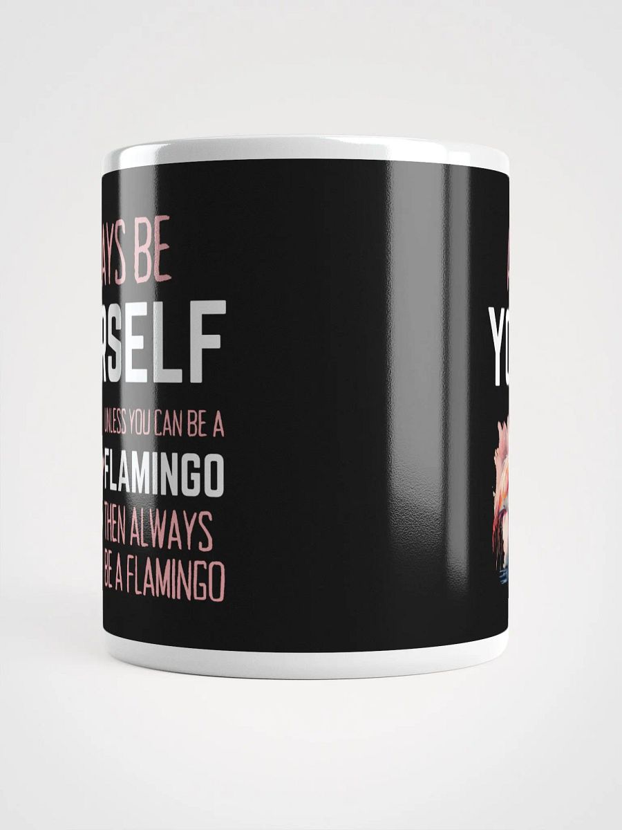 Always Be Yourself Unless You Can Be A Flamingo - Glossy Mug product image (5)