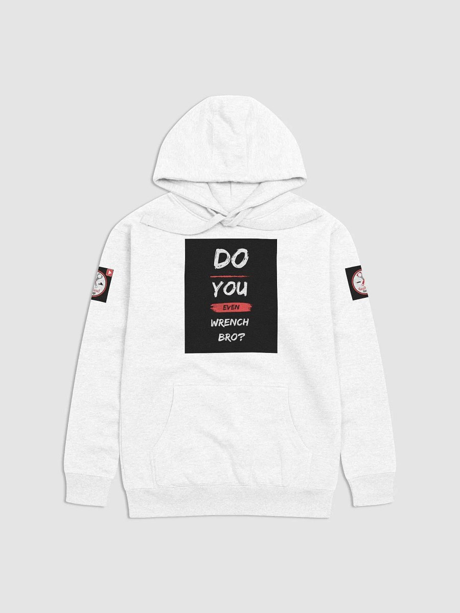 HOODIE DO YOU EVEN WRENCH BRO? product image (1)