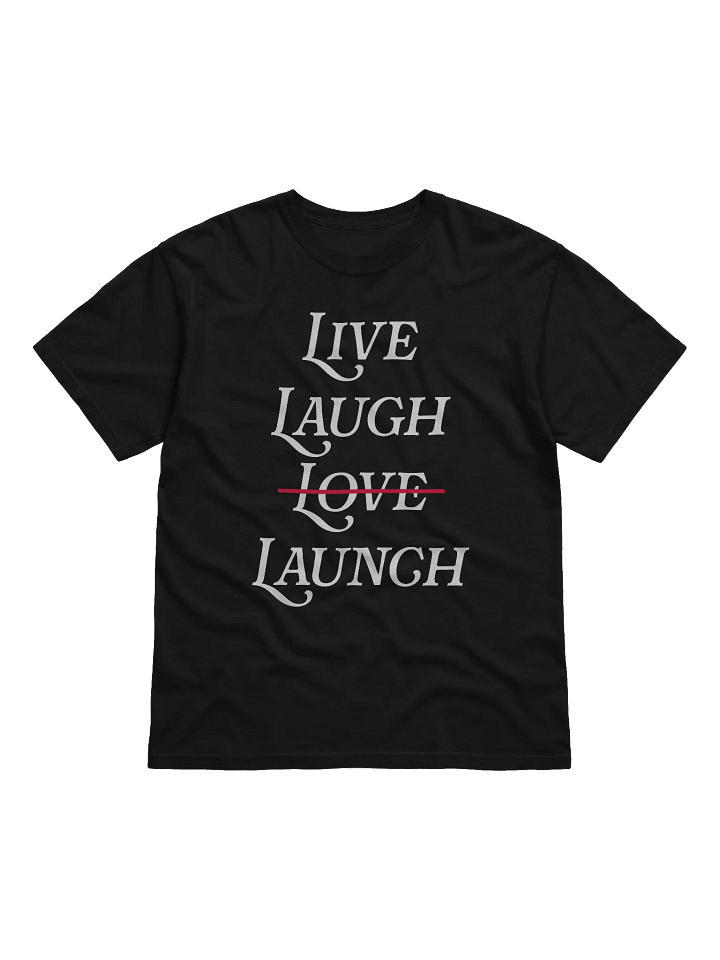 The Live Laugh Launch Tee product image (1)