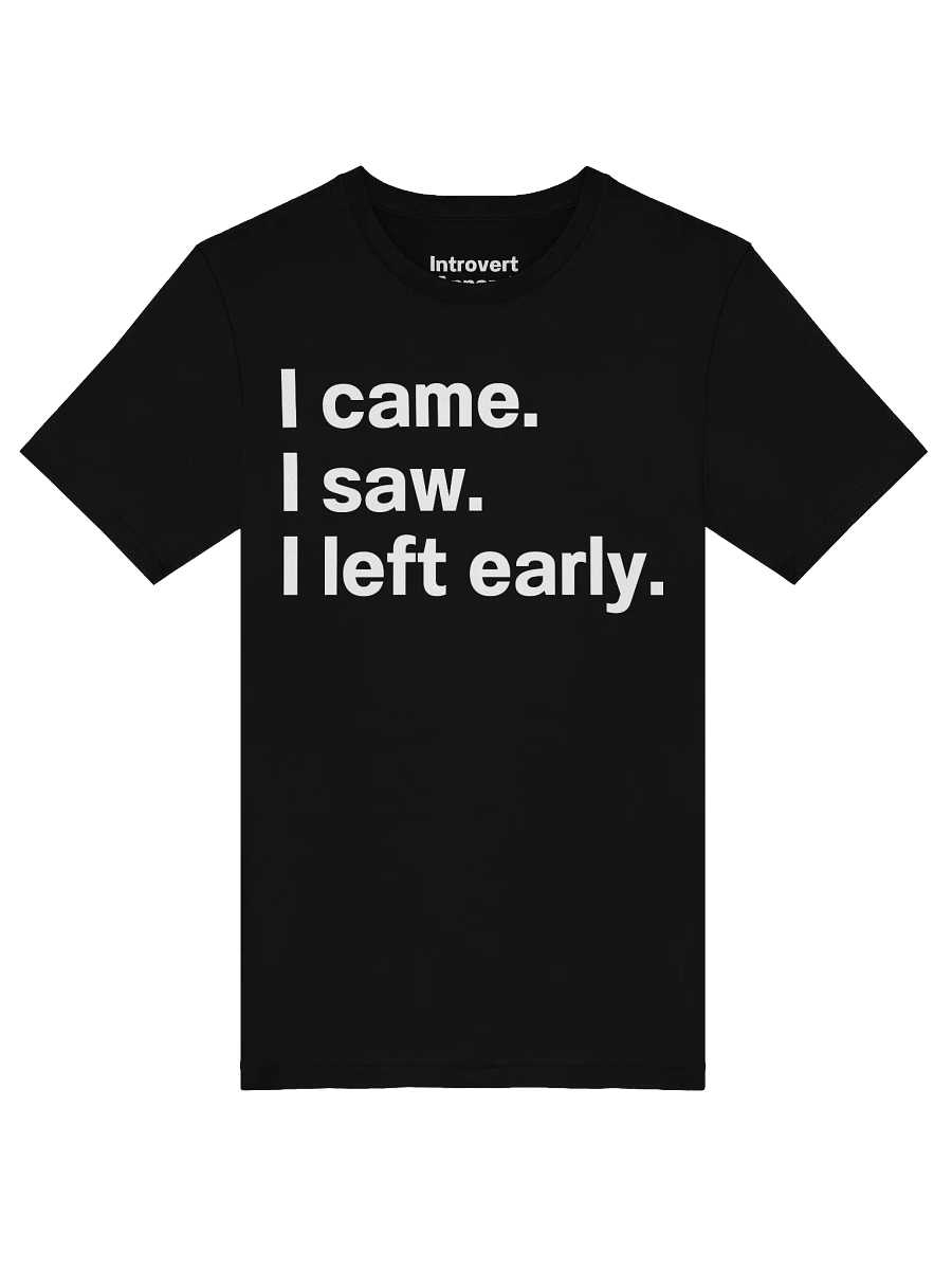 I came. I saw. I left early. Unisex T-Shirt product image (55)