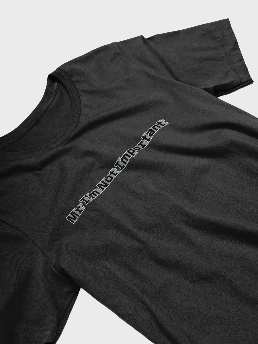 Supersoft T-Shirt - Mr I'm Not Important product image (3)
