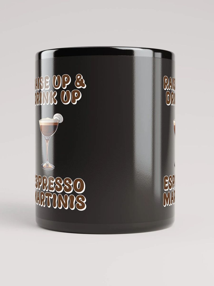 Raise Up And Drink Up - Coffee Lover's Design Black Mug product image (10)