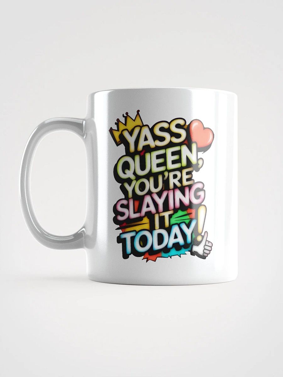 Yass Queen You're Slaying It Today! (H003) product image (6)