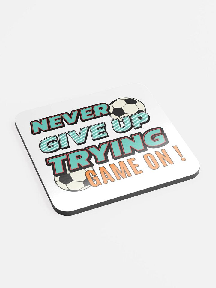 Never Give Up Trying Game On! Soccer Coasters Set product image (2)