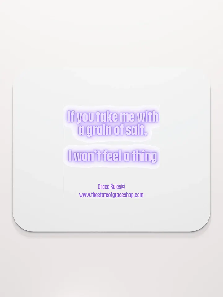 FUNNY DESK MATS 4 U - “If you take me with a grain of salt, I won’t feel a thing.” product image (2)