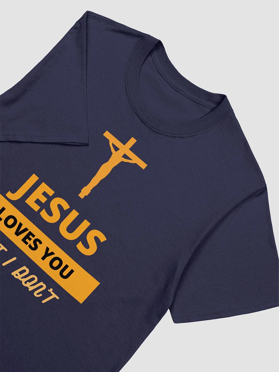 Jesus Loves You But I Don't Unisex T-Shirt V17 product image (8)