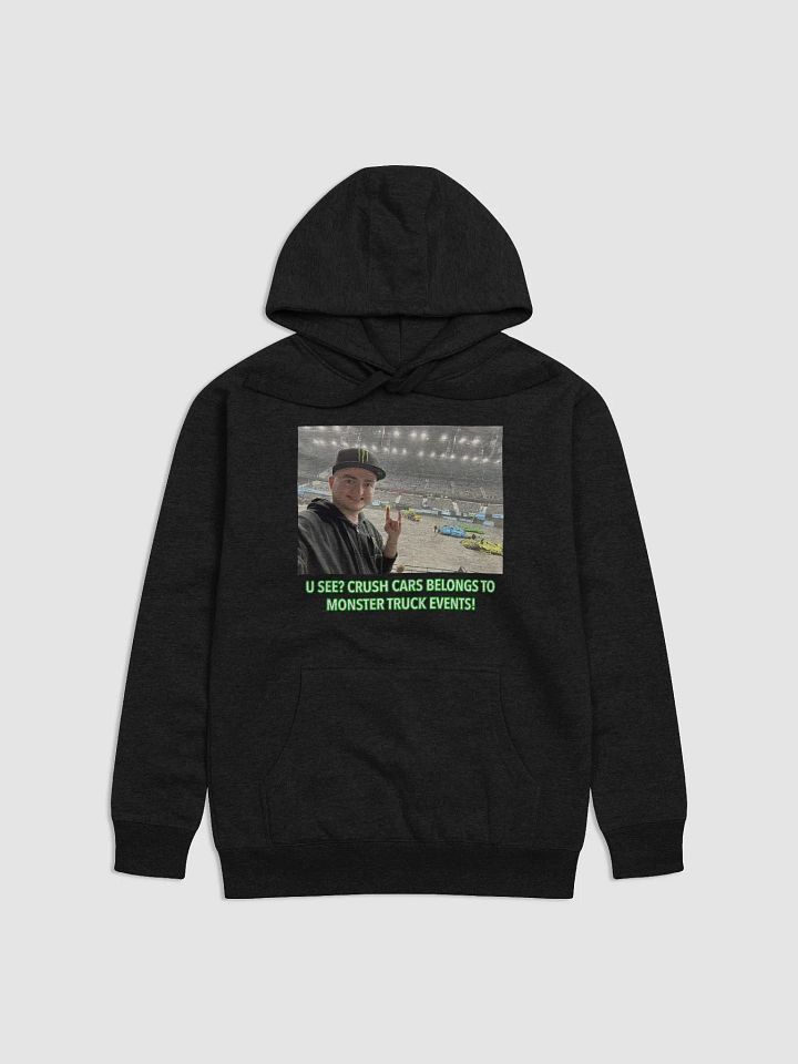 U see? Crush Cars Belongs to Monster Truck Events! Hoodie (Uniex) product image (1)