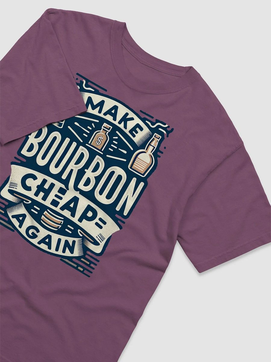 Make Bourbon Cheap Again Tee product image (31)