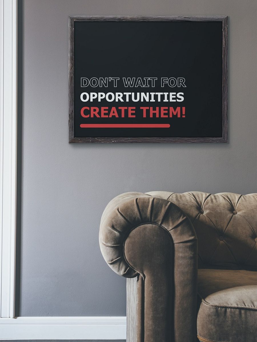 Don't Wait For Opportunities, Create Them! Bold Inspirational Quote Poster, Entrepreneurial Motivational Print, Office & Home Wall Art Decor product image (4)