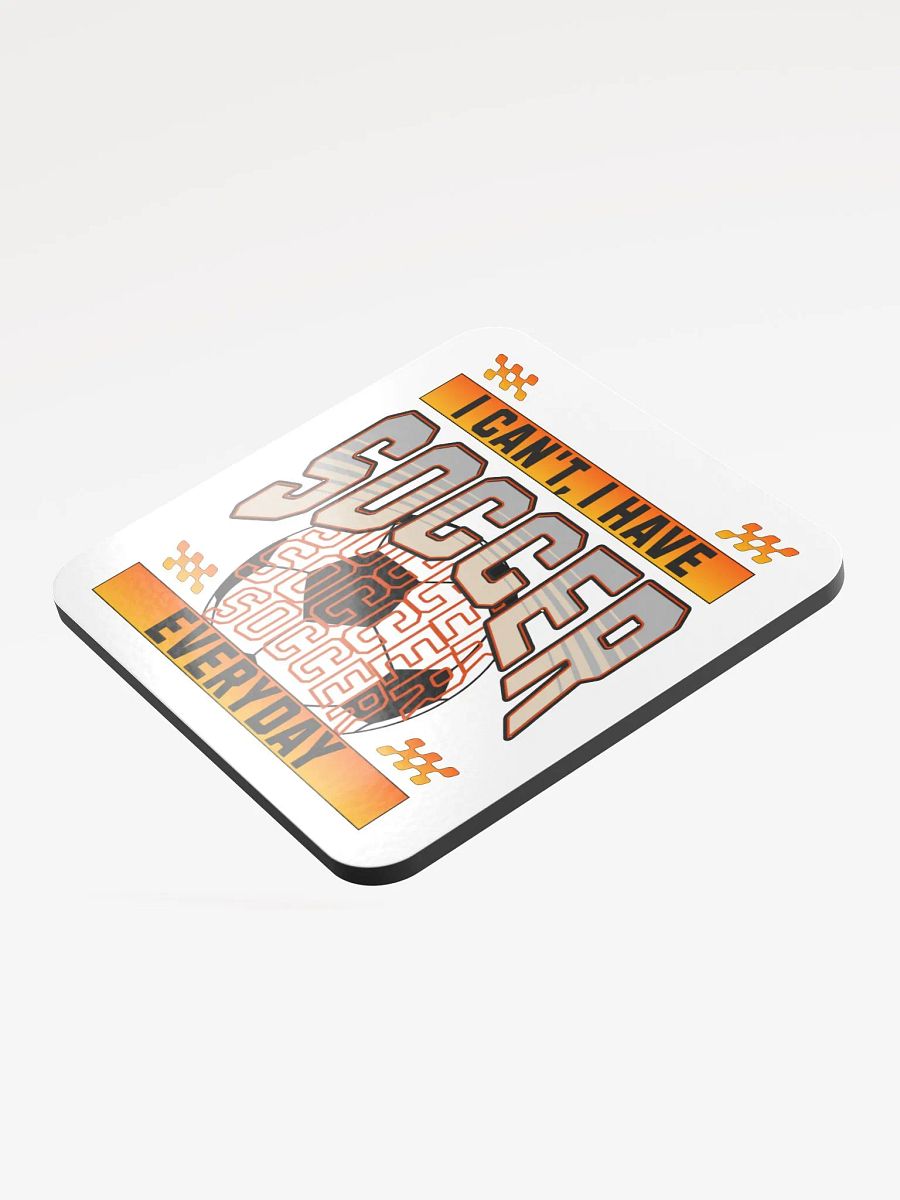 Can't I Have Soccer Everyday Vibes Coaster product image (3)