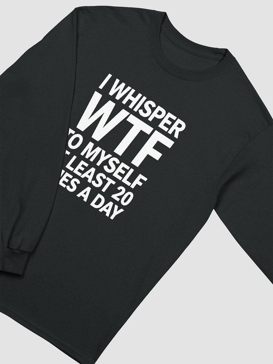 I Whisper Wtf to Myself At Least 20 Times A Day product image (28)
