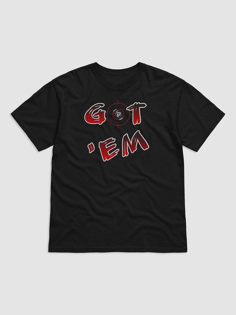 GOT 'EM T-Shirt