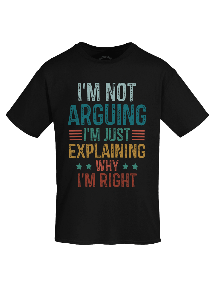 I'm Not Arguing T-Shirt product image (1)