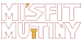 Misfit Mutiny