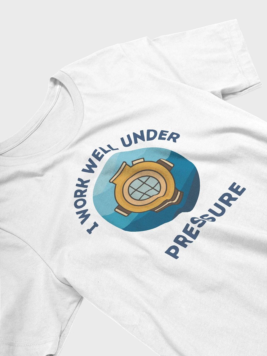 I Work Well Under Pressure T-Shirt product image (4)
