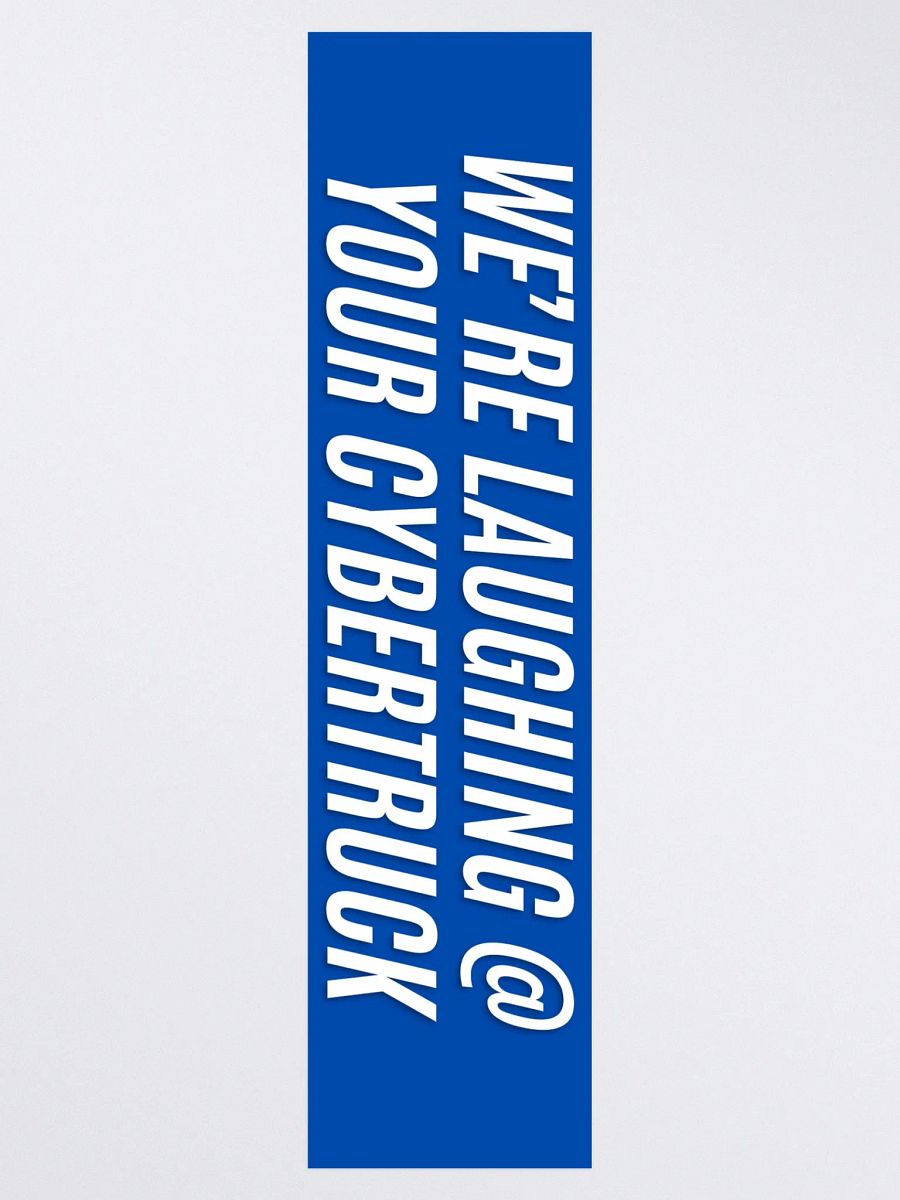 We're laughing at your cybertruck - Bumper Sticker - Blue product image (3)