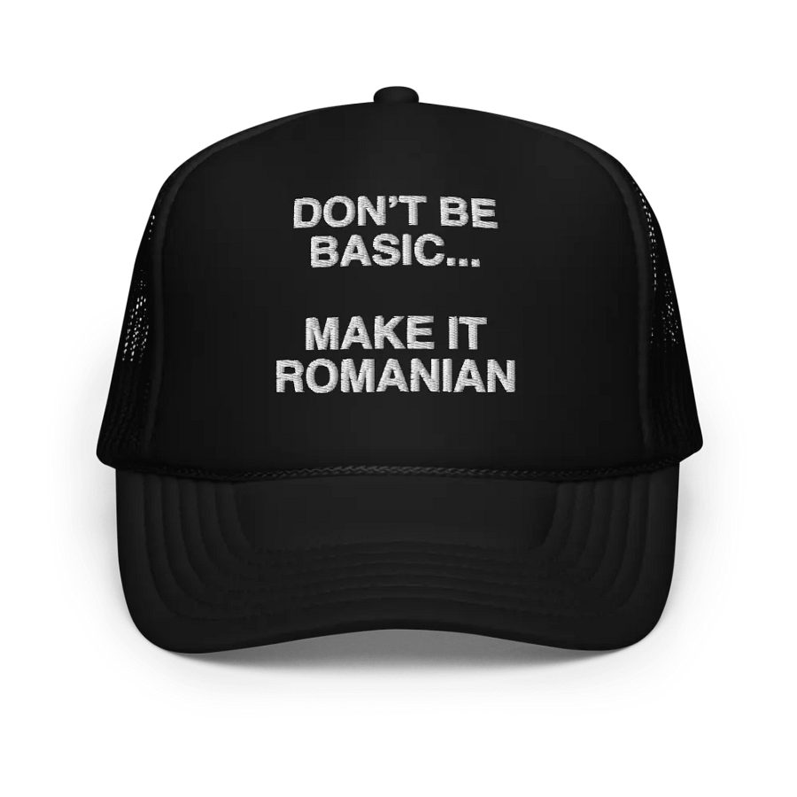 Don't Be Basic... Make It Romanian Hat product image (1)