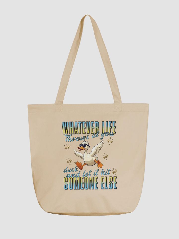 Whatever Life Throws At You Duck And Let It Hit Someone Else Inspired Eco-Friendly Tote Bag product image (5)