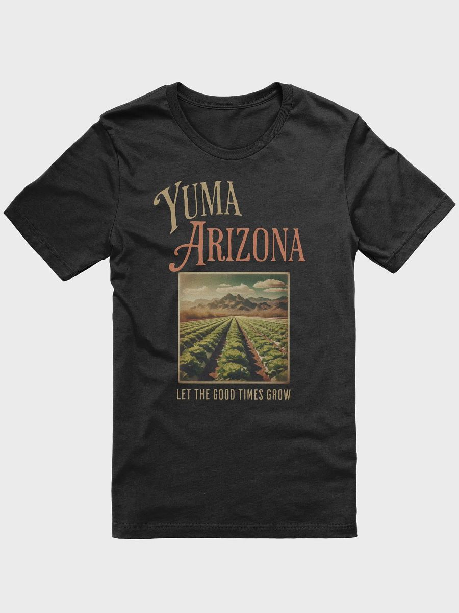 Yuma Arizona Let the Good Times Grow T-Shirt product image (4)