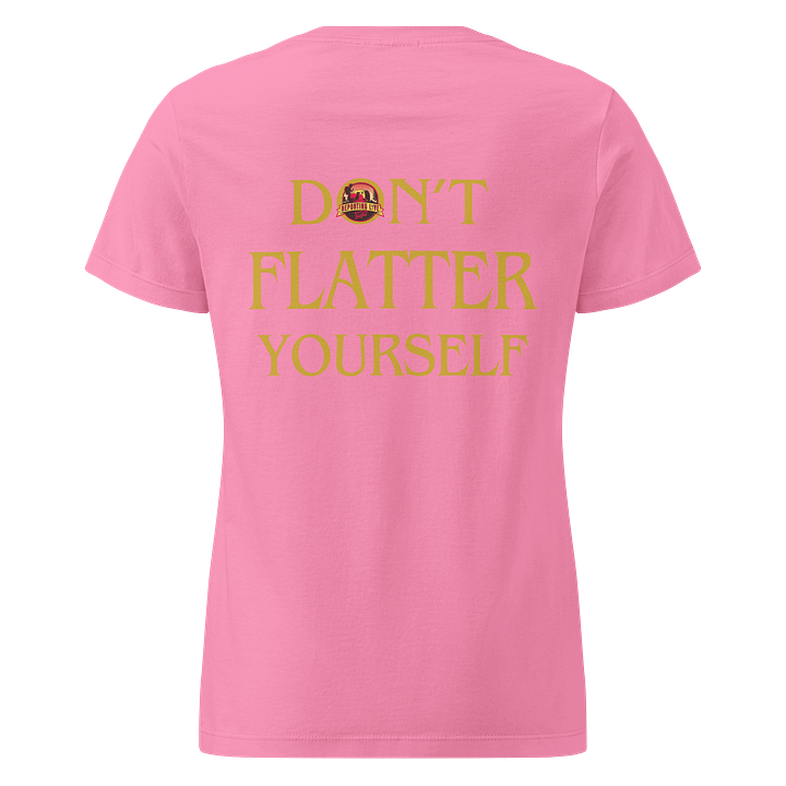 Don't Flatter Yourself Women's Tee product image (36)