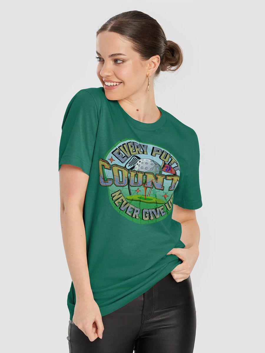 Every Putt Counts Never Give Up Golf Enthusiast's Motto Tee product image (29)