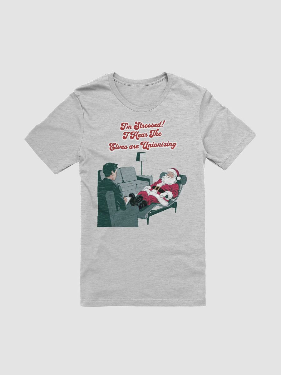 I'm Stressed! I Hear The Elves Are Unionizing T-shirt product image (1)