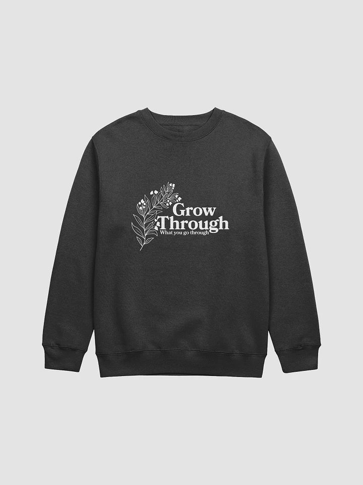 Grow Through What You Go Through Sweatshirt product image (1)