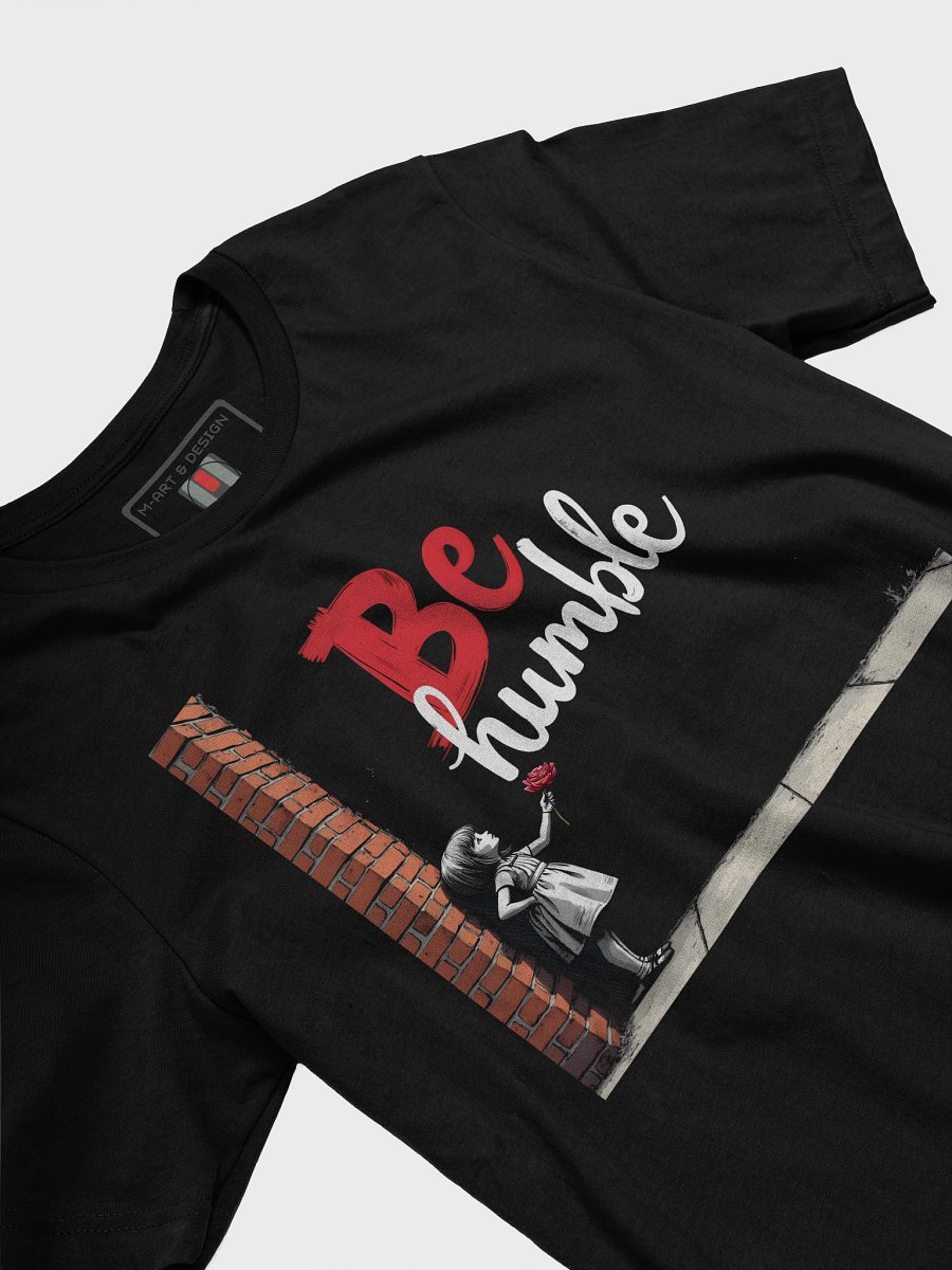 Be Humble — Little Girl & Red Flower Edition - T-Shirt product image (18)