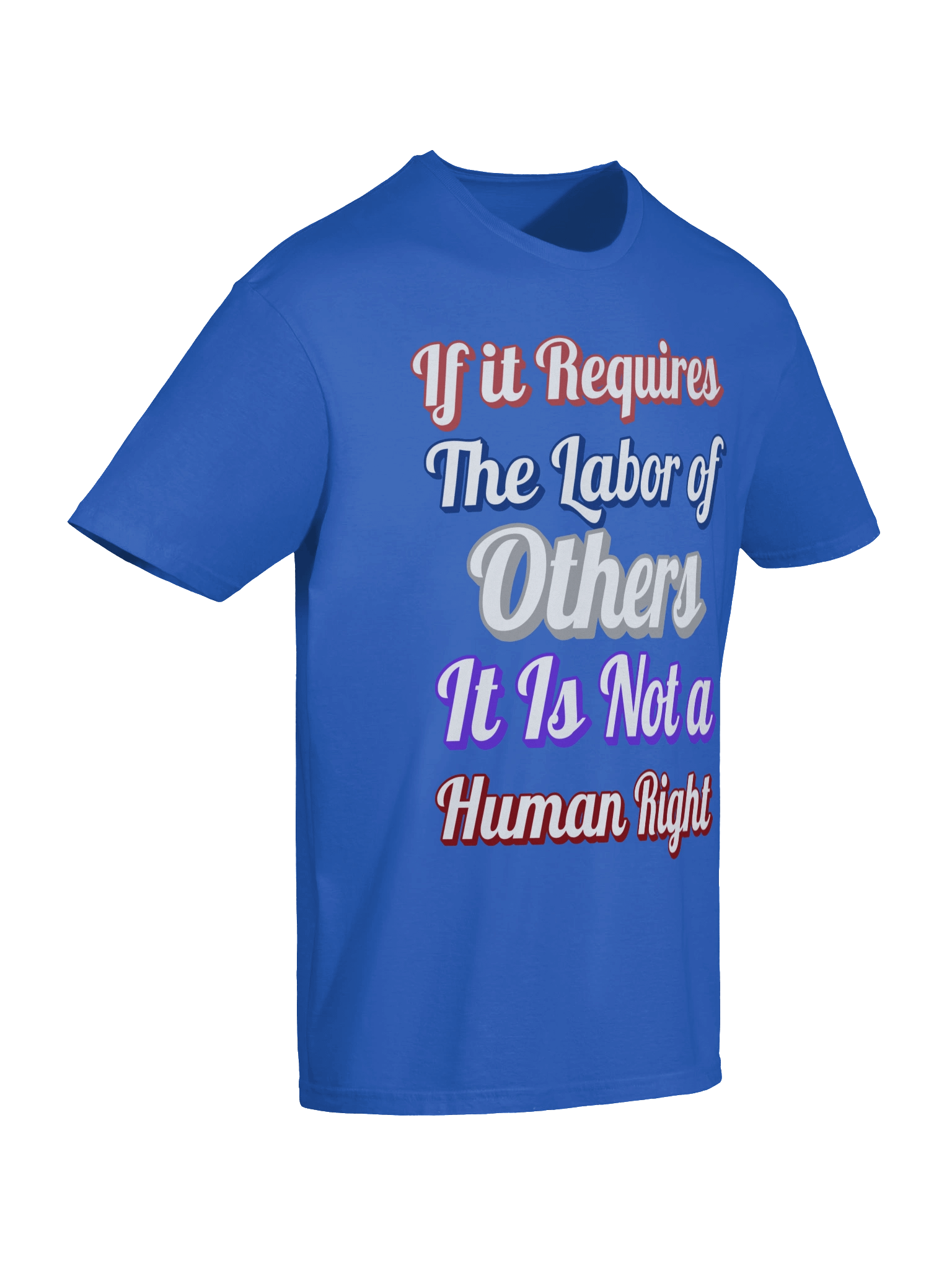 If it Requires the Labor of Others, Tee product image (48)