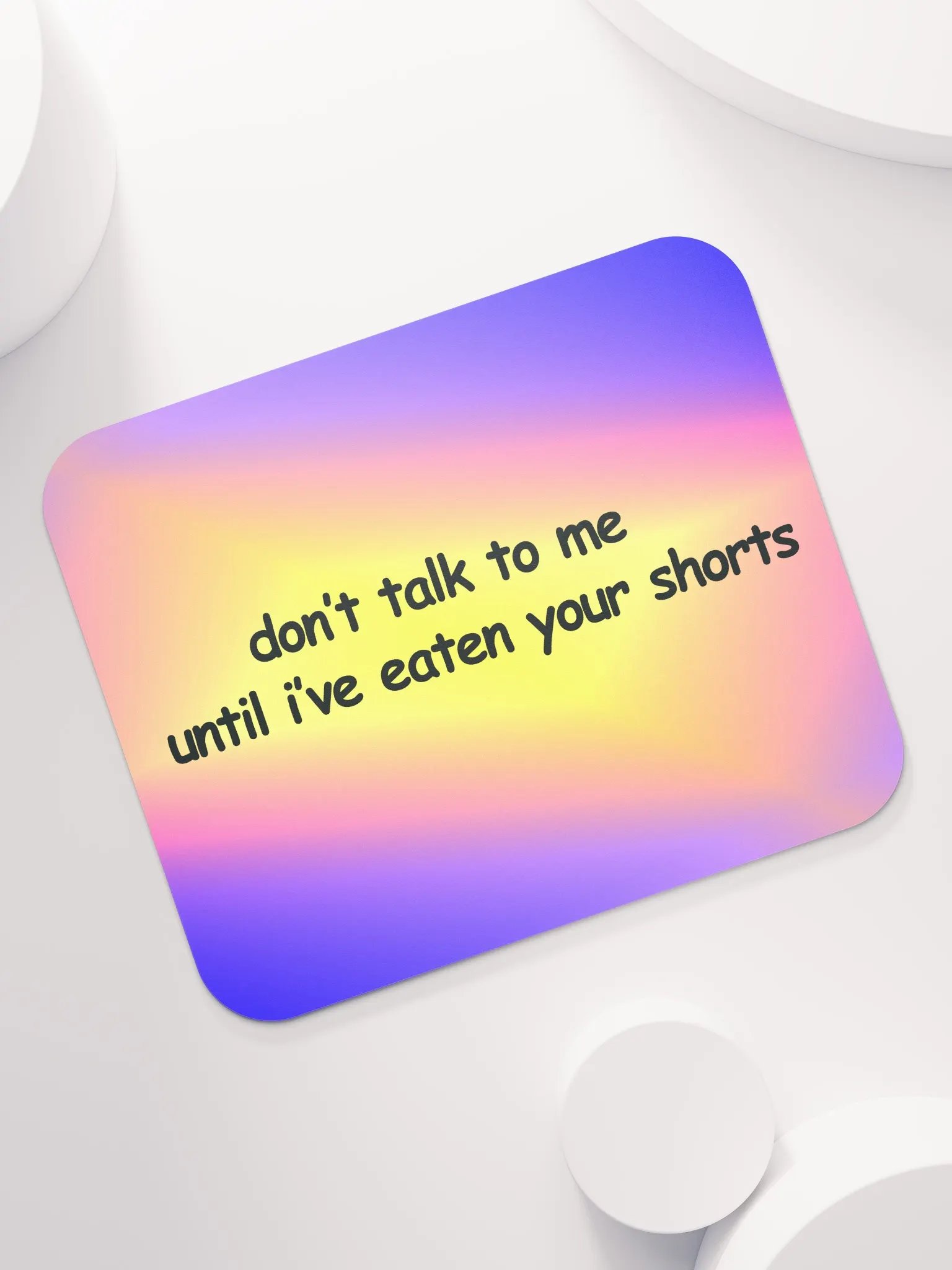 Don't Talk to Me Until I've Eaten Your Shorts Mouse Pad product image (7)
