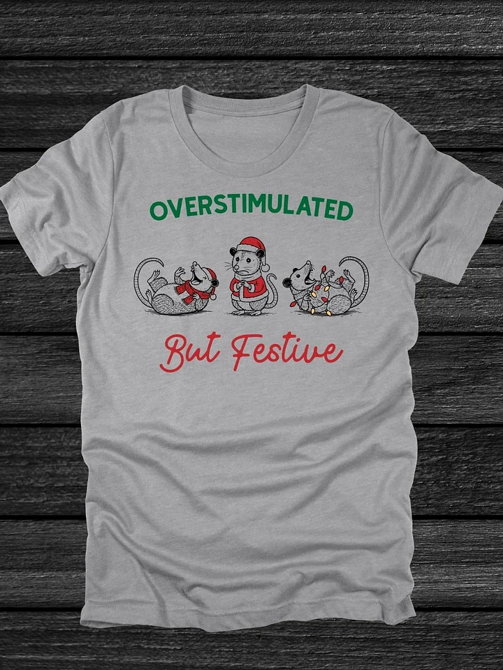 Overstimulated But Festive T-Shirt product image (2)