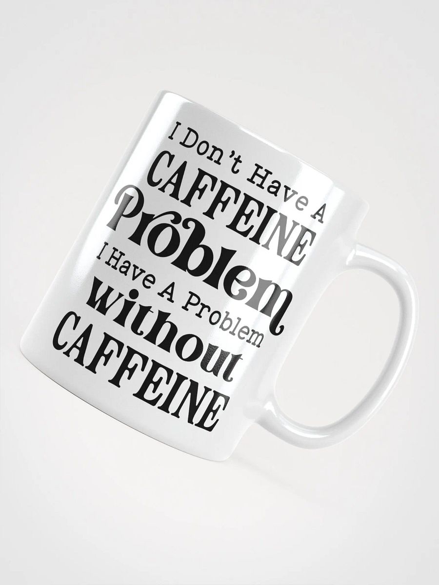 No Caffeine Problem Mug product image (12)
