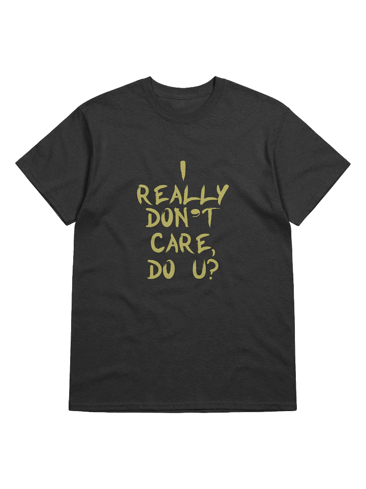 I dont care! Heavyweight Printed T-Shirt product image (1)