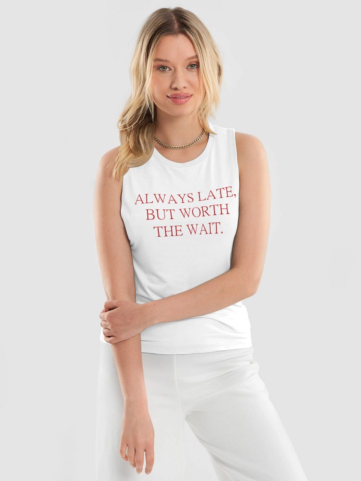 ALWAYS LATE, BUT WORTH THE WAIT. Flowy Muscle Tank product image (2)
