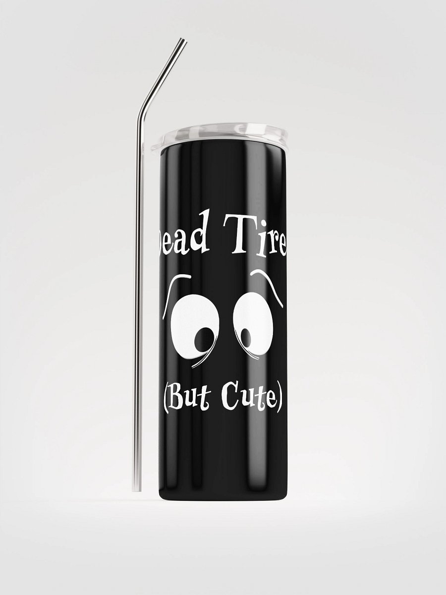 Dead Tired But Cute Sleepy Eyes – Stainless Steel Tumbler product image (1)