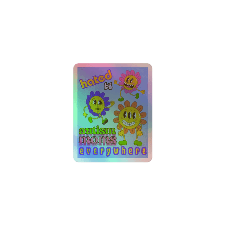 HATED BY AUTISM MOMS holographic kiss-cut sticker product image (1)