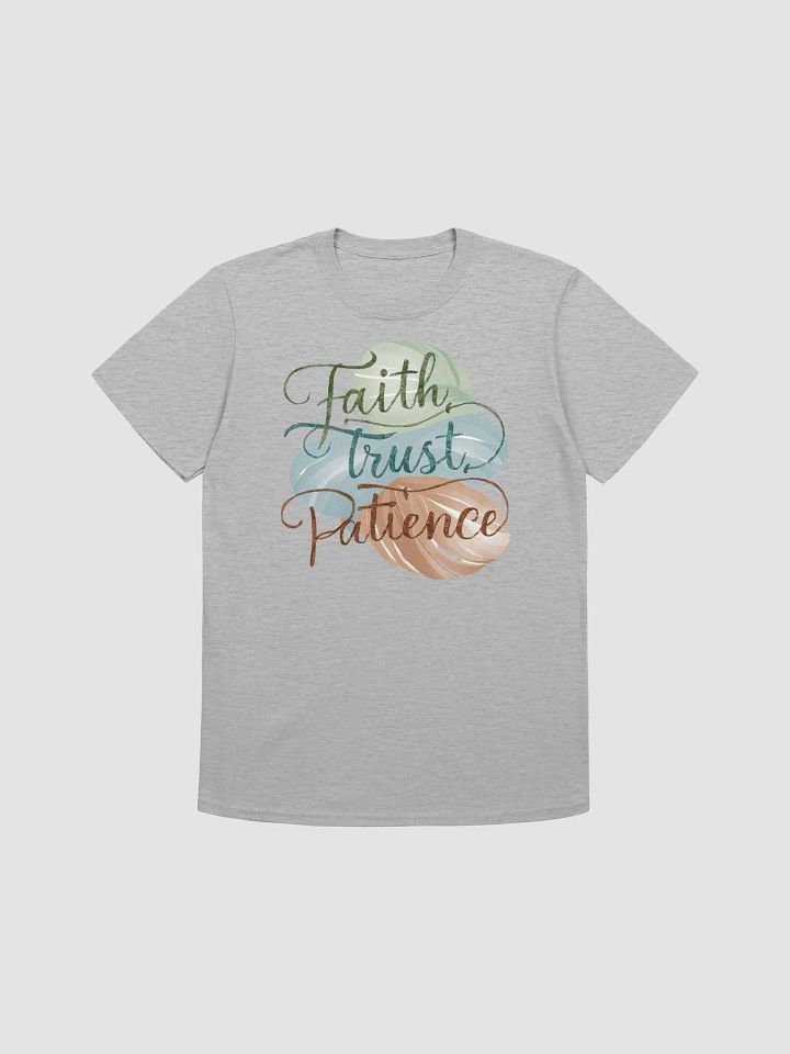 Faith, Trust, Patience Unisex T-Shirt product image (1)