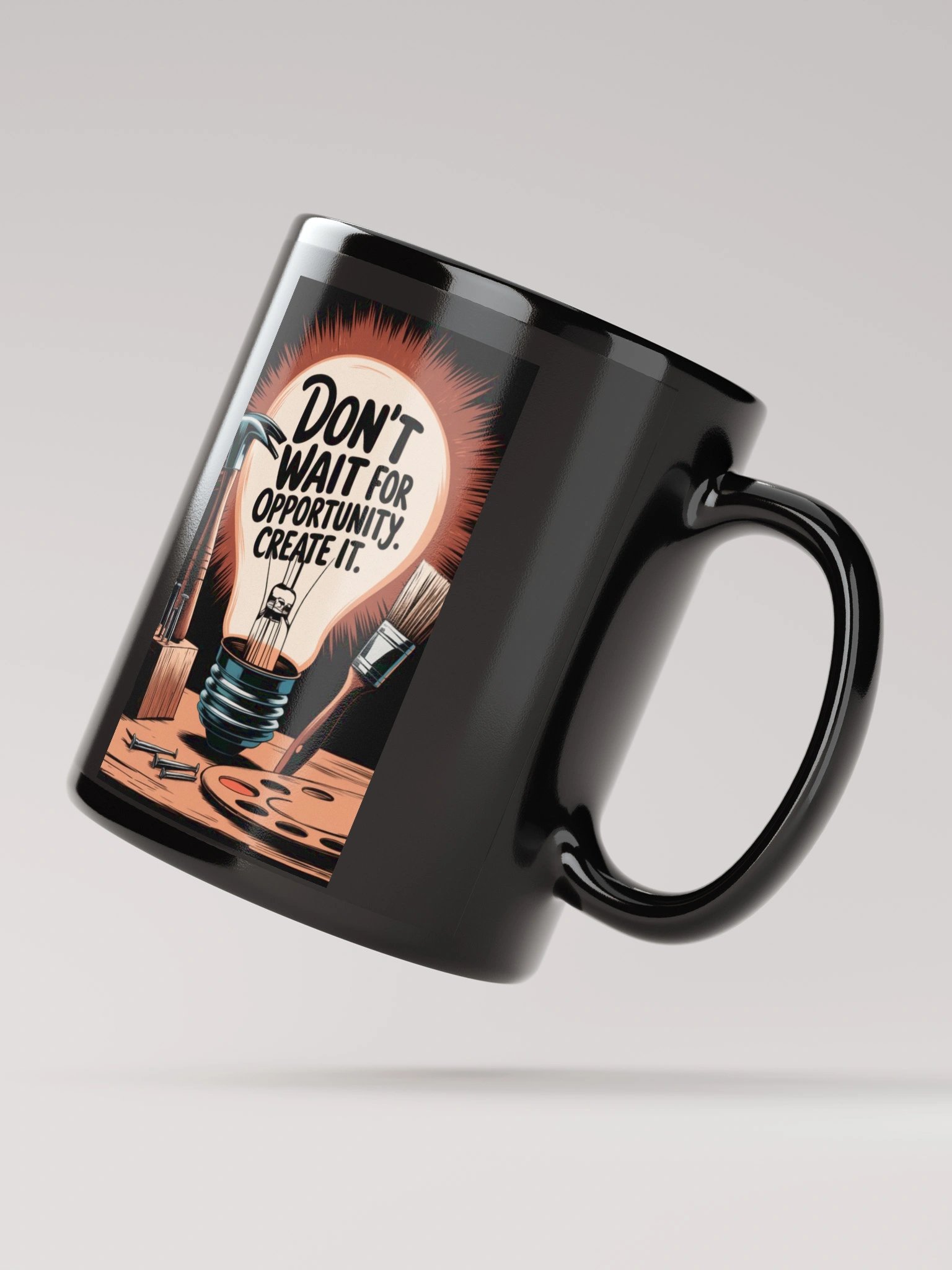 Don't WaitFor Opportunity, Create it product image (4)