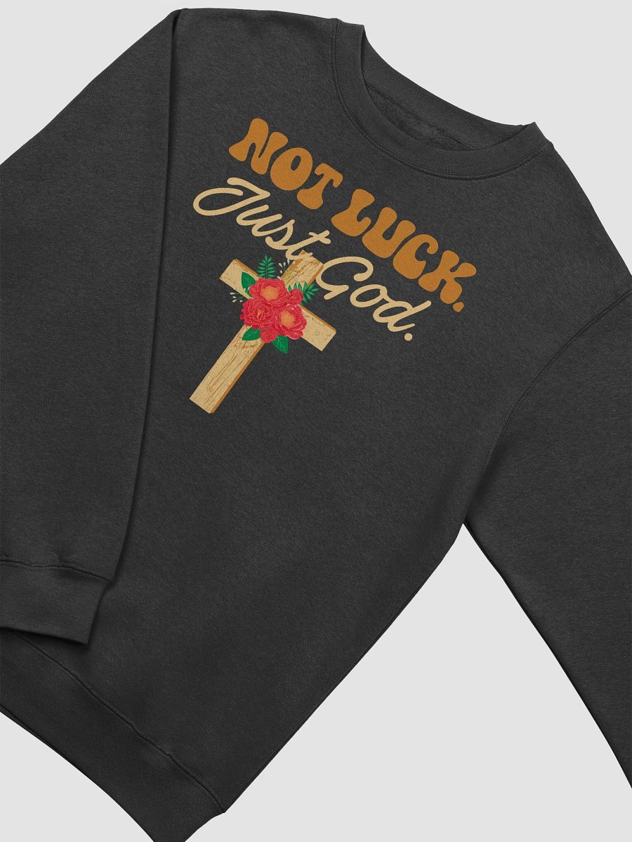 NOT LUCK.JUST GOD. CREWNECK SWEATSHIRT product image (3)