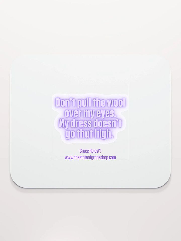 FUNNY DESK MATS 4 U “Don’t pull the wool over my eyes. My dress doesn’t go that high.” product image (2)