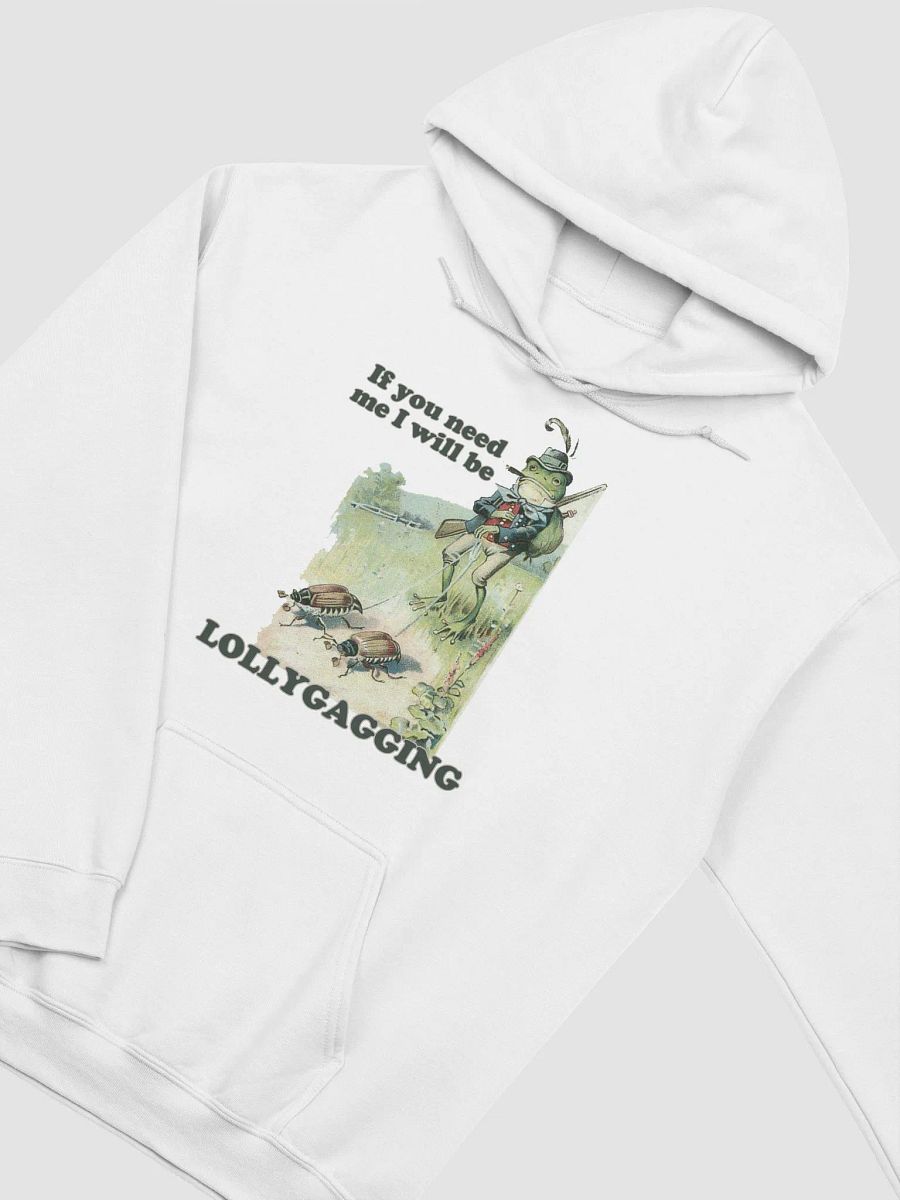 If you need me I will be lollygagging Hoodie product image (2)