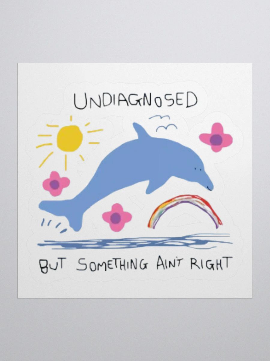 Undiagnosed But Something Ain't Right Sticker product image (1)