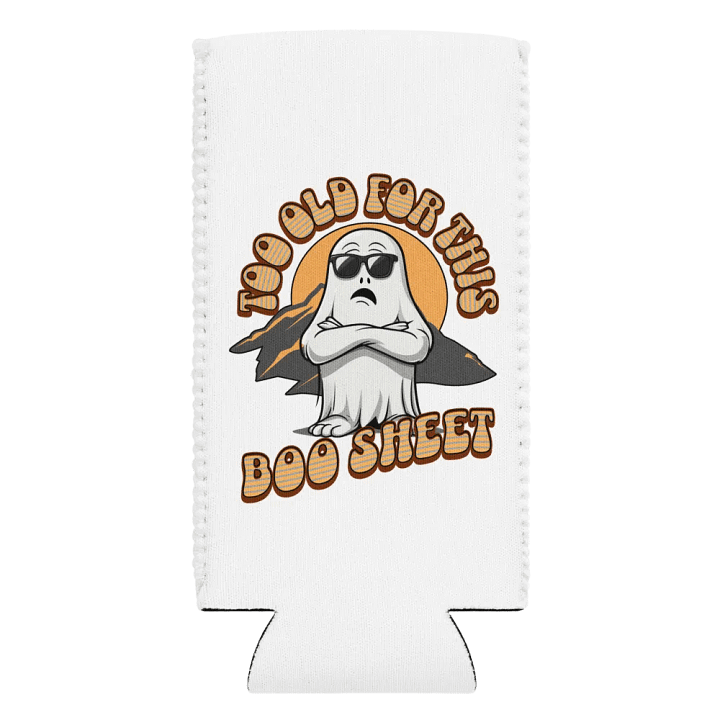 Too Old For This Boo Sheet Chill Ghost Coozie Can Cooler product image (2)